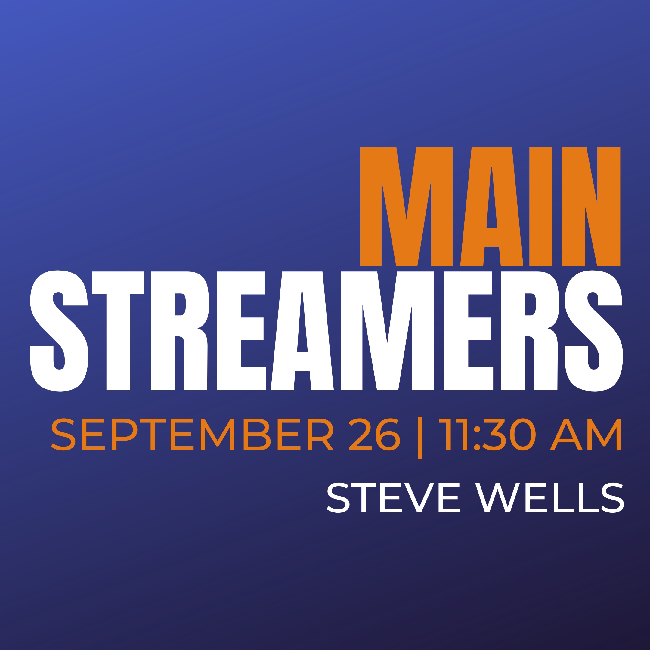 Blue gradient background with the text MainStreamers–Steve Wells written on it
