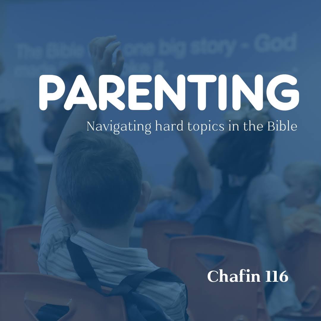 Children in a classroom raising their hands with the text Parenting Navigating Hard Topics In the Bible Chafin 116