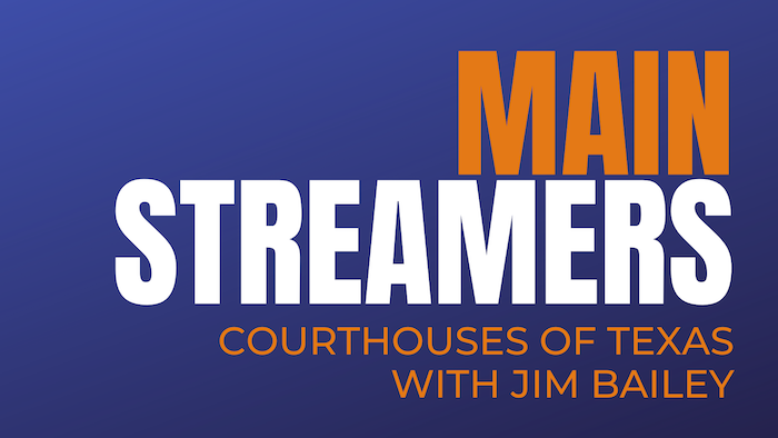 MainStreamers - The Courthouses of Texas with Jim Bailey