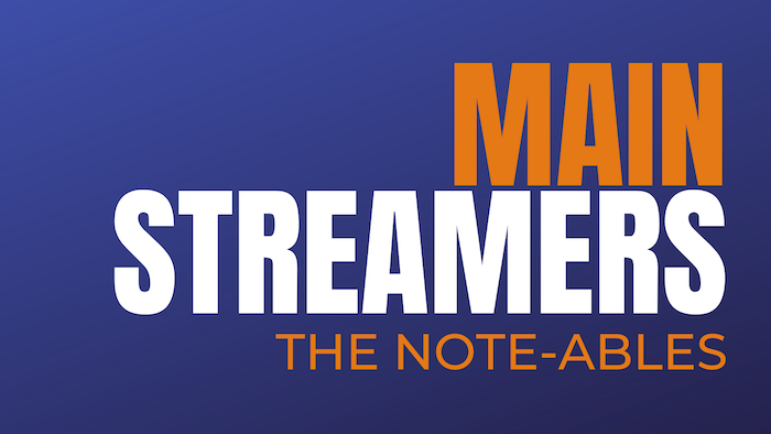 MainStreamers: The Note-Ables