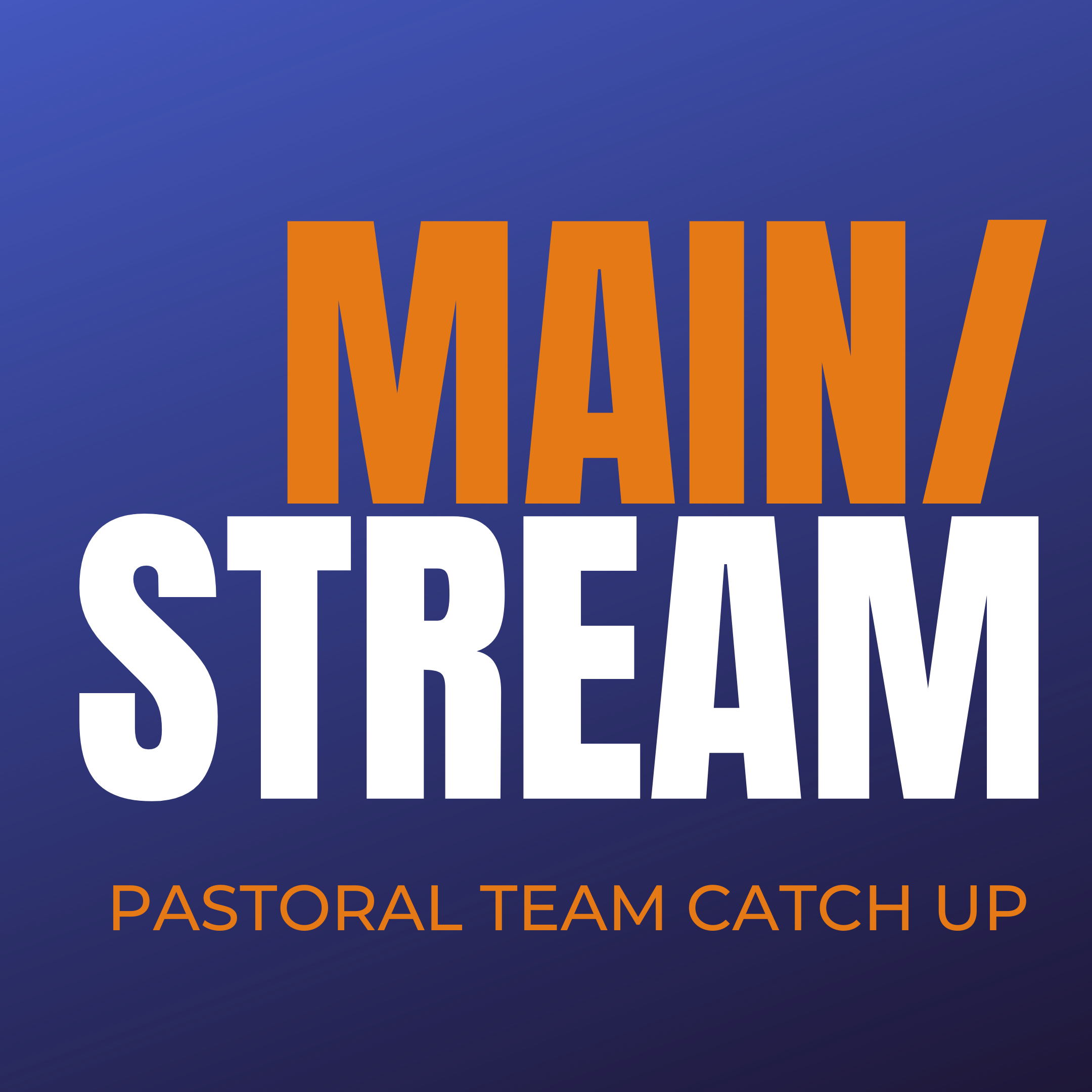 Main/Stream: Pastoral Team Catch Up