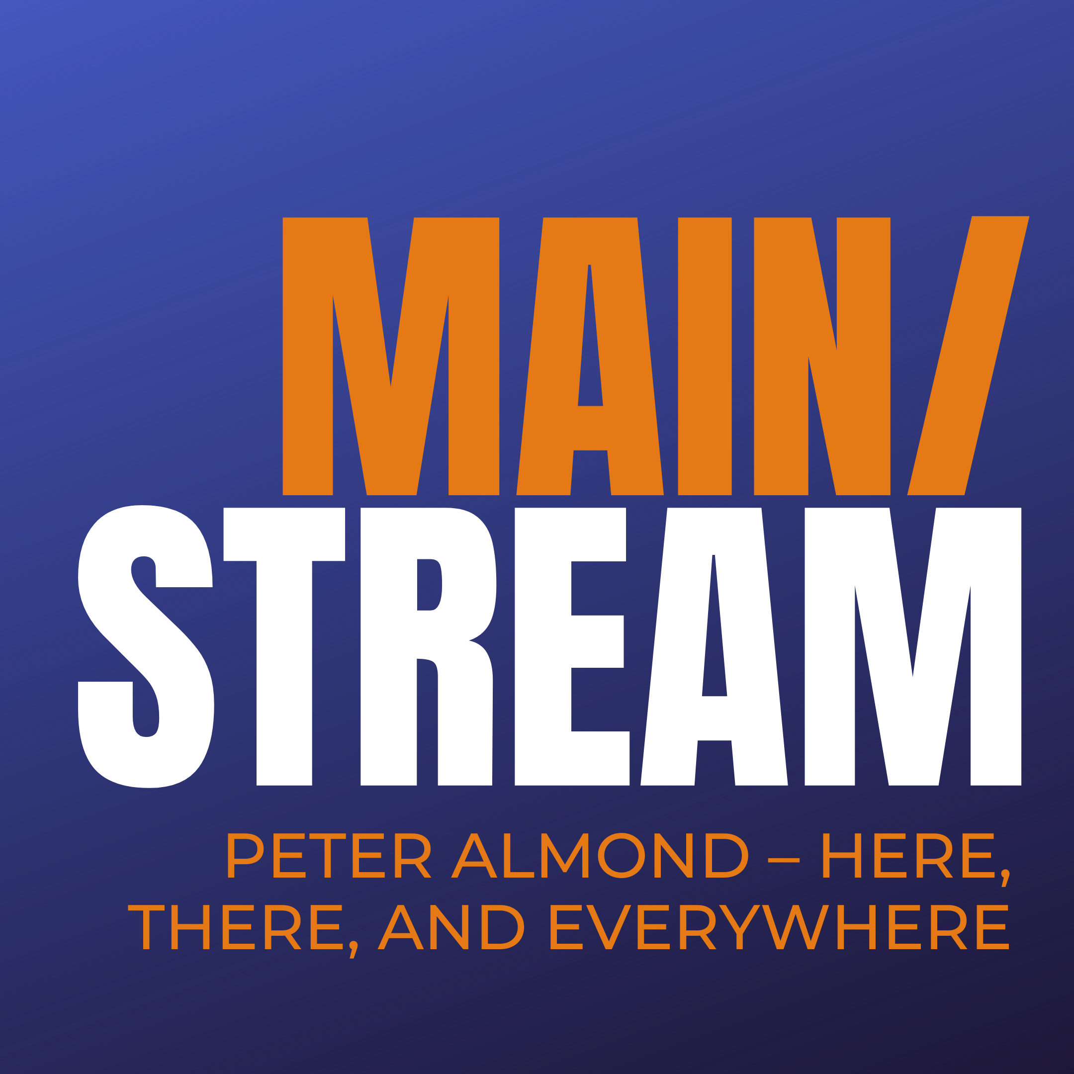 MAIN/STREAM: Peter Almond - Here, There, and Everywhere