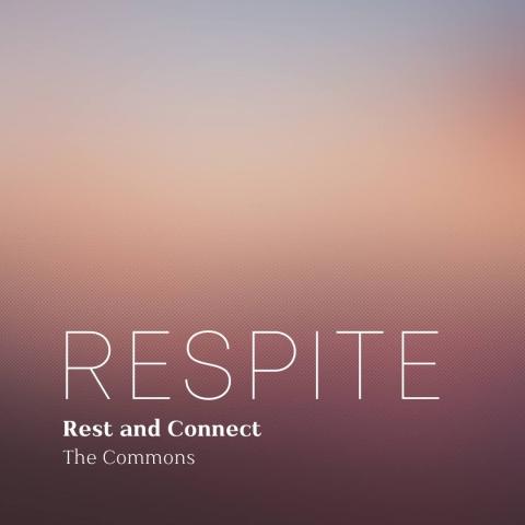 Soft pink and yellow background with the words Respite Rest and Connect The Commons   